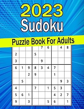 2023 Sudoku Puzzle Book For Adults: Sudoku Puzzles from Easy to Hard With Full Solutions