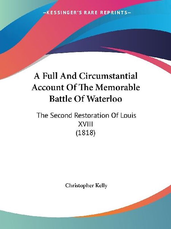 A Full And Circumstantial Account Of The Memorable Battle Of Waterloo