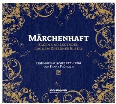 Märchenhaft - Sagen & Legenden aus dem Dresdner Elbtal