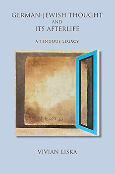 German-Jewish Thought and Its Aftermath: A Tenuous Legacy (Jewish Literature and Culture)