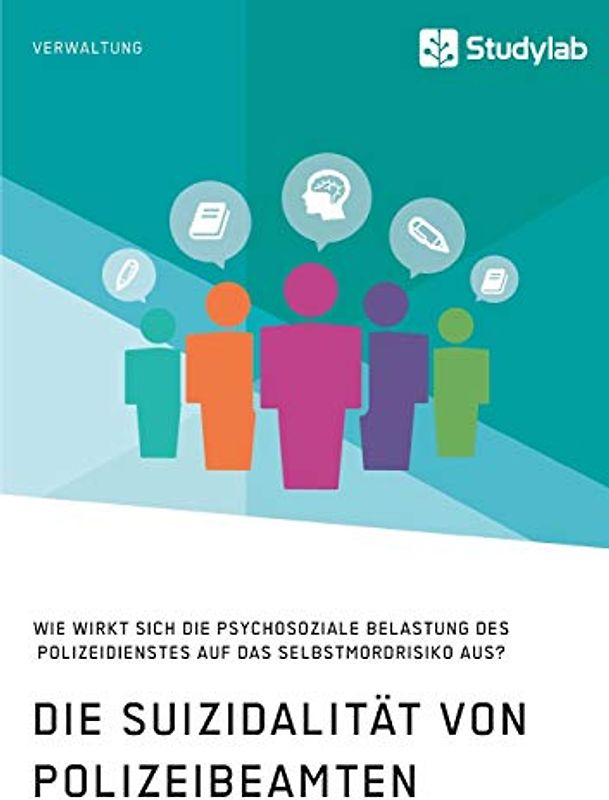 Die Suizidalität von Polizeibeamten. Wie wirkt sich die psychosoziale Belastung des Polizeidienstes auf das Selbstmordrisiko aus?