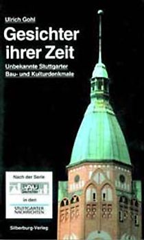 Gesichter ihrer Zeit. Unbekannte Stuttgarter Bau- und Kulturdenkmale
