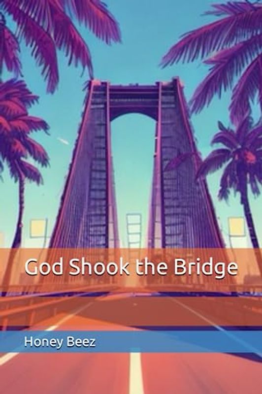 God Shook the Bridge