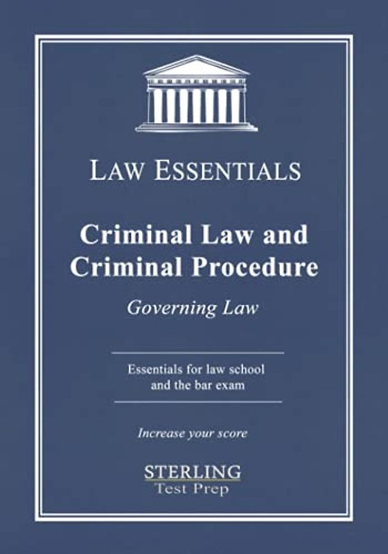 Criminal Law and Criminal Procedure, Law Essentials: Governing Law for Law School and Bar Exam Prep