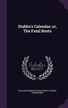 Stubbs's Calendar; or, The Fatal Boots
