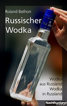 Russischer Wodka. Wodka aus Russland - Wodka in Russland