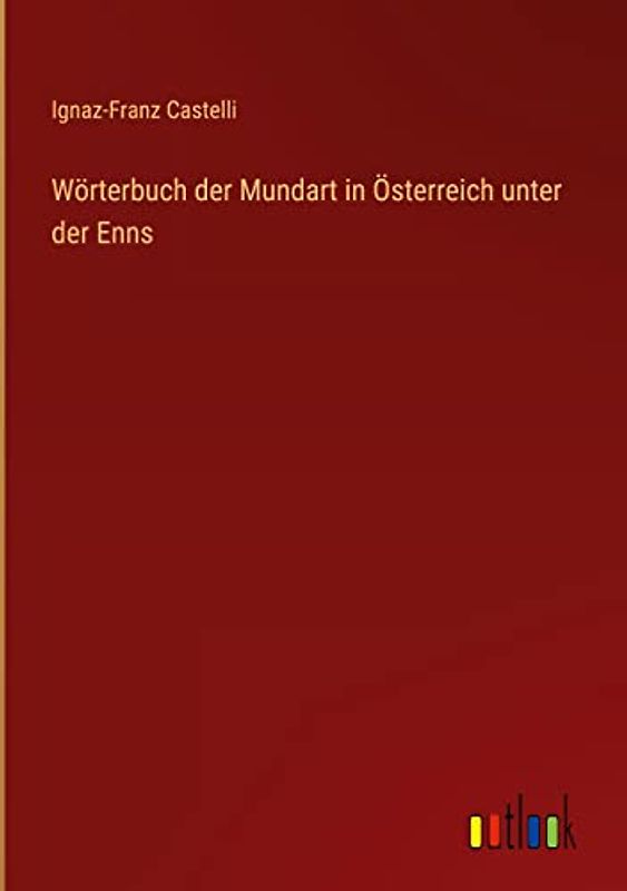 Wörterbuch der Mundart in Österreich unter der Enns