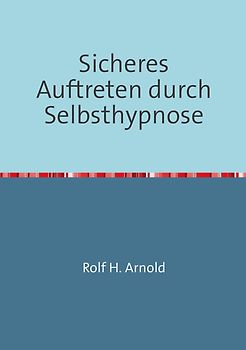 Sicheres Auftreten durch Selbsthypnose