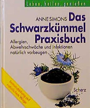 Das Schwarzkümmel-Heilbuch. Allergien, Abwehrschwäche und Infektionen natürlich vorbeugen und heilen