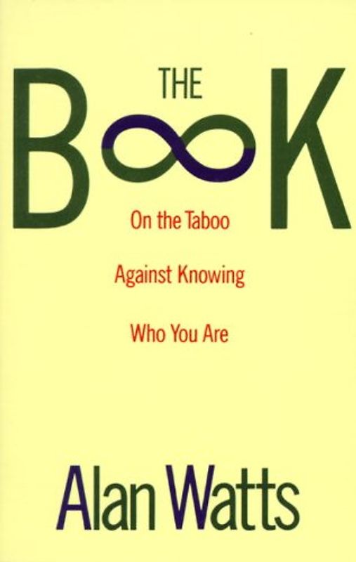 The Book: On the Taboo Against Knowing Who You Are (Vintage) - Alan W. Watts