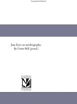 Jane Eyre: an autobiography. By Currer Bell [pseud.] (Collection of British Authors [Tauchnitz Ed.])