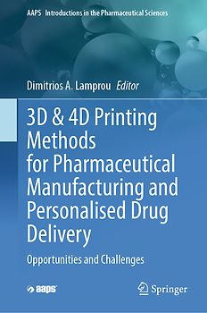3D & 4D Printing Methods for Pharmaceutical Manufacturing and Personalised Drug Delivery