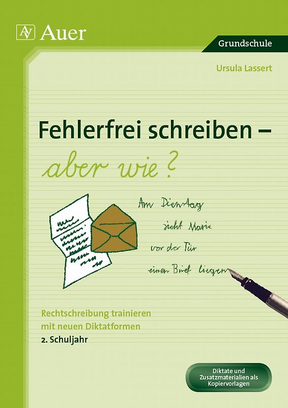 Fehlerfrei schreiben - aber wie? 2. Schuljahr. Rechtschreibung trainieren mit neuen Diktatformen (2. Klasse)
