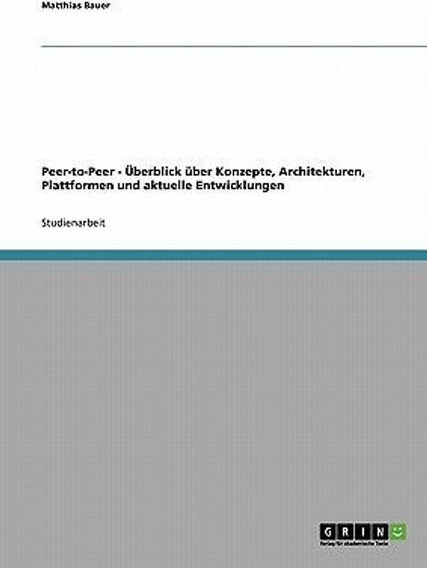 Peer-to-Peer - Überblick über Konzepte, Architekturen, Plattformen und aktuelle Entwicklungen