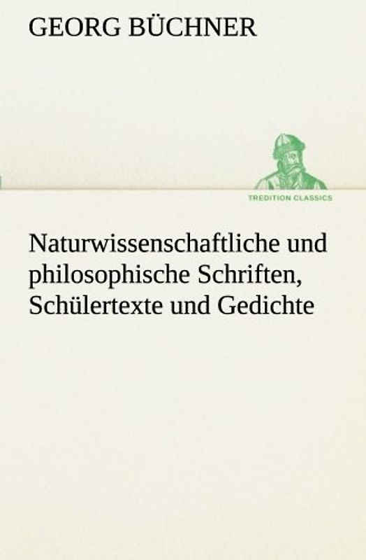 Naturwissenschaftliche und philosophische Schriften, Schülertexte und Gedichte (TREDITION CLASSICS)