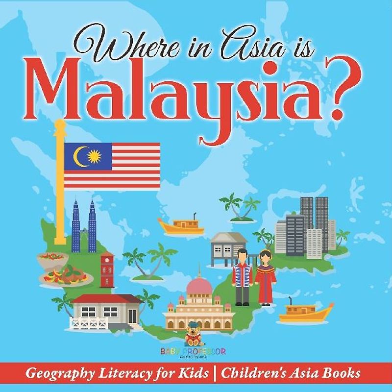 Where in Asia is Malaysia? Geography Literacy for Kids | Children's Asia Books