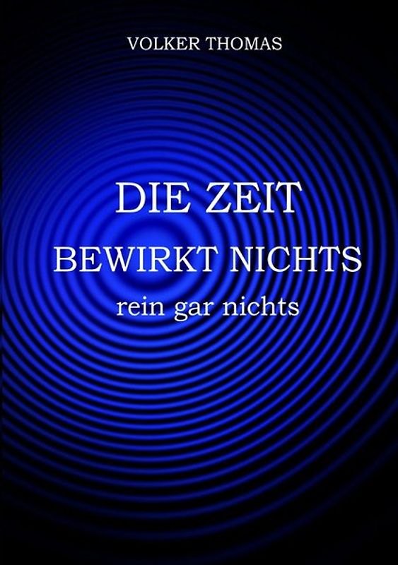 Die Zeit bewirkt nichts, rein gar nichts