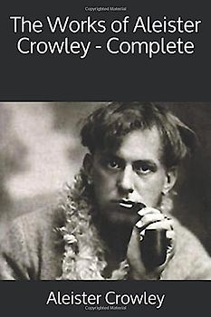 The Works of Aleister Crowley - Complete