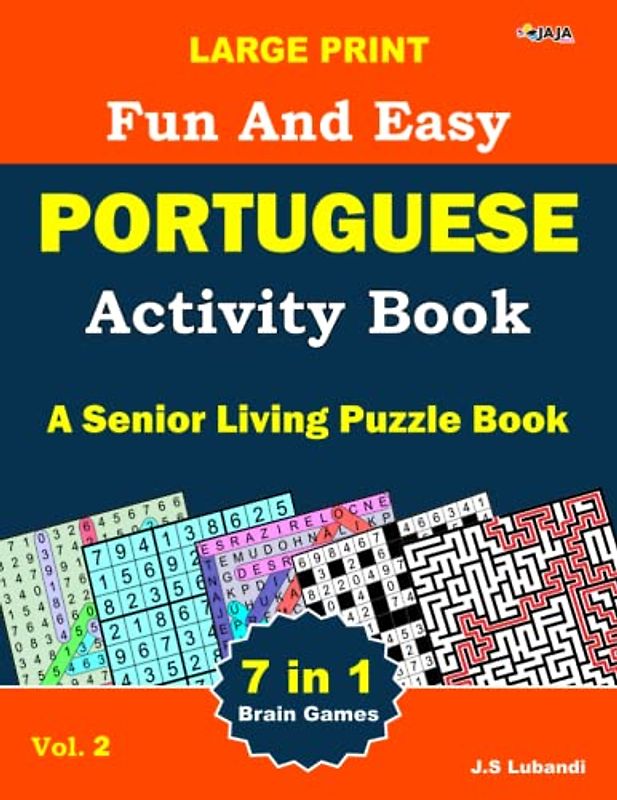 Large Print Fun and Easy Portuguese Activity Book: Vol.2: wordsearch, sudoku, Number search, Maze, Coloring pages, Number-fill-in and Word fill-in ... for Adults, Seniors and Youths alike