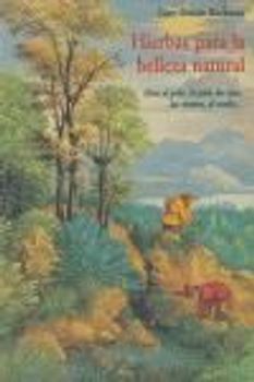 Hierbas para la belleza natural : para el pelo, la piel, los ojos, las manos, el sueño--