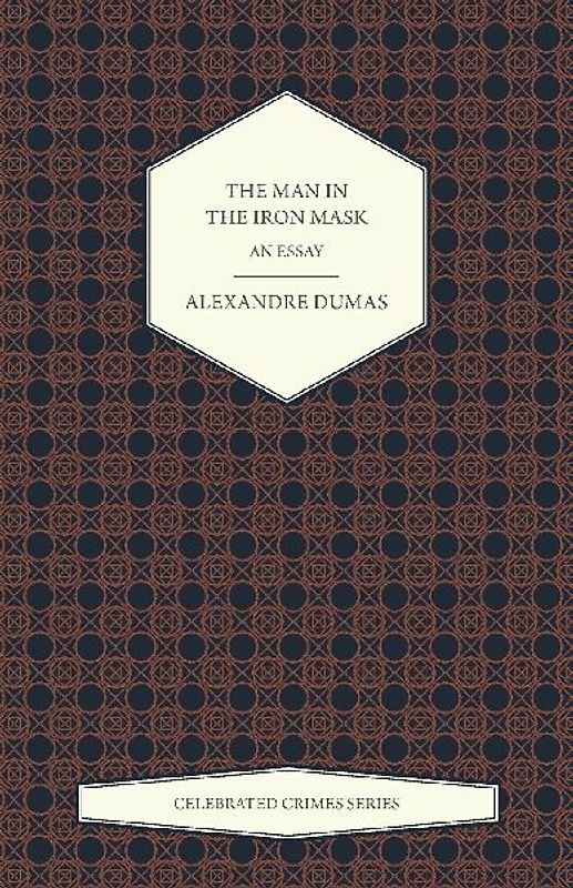 The Man in the Iron Mask - An Essay (Celebrated Crimes Series)