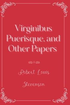Virginibus Puerisque, and Other Papers: Eleganse Edition