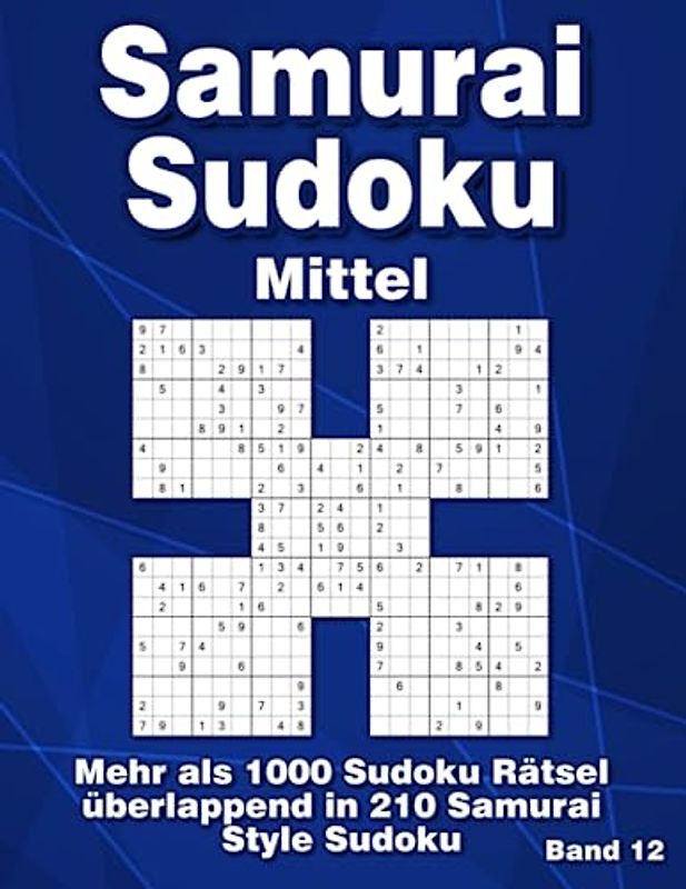 Samurai Sudoku Rätselbuch: Knifflige Sudoku Variation in Mittel mit 210 Samurai Style Rätseln