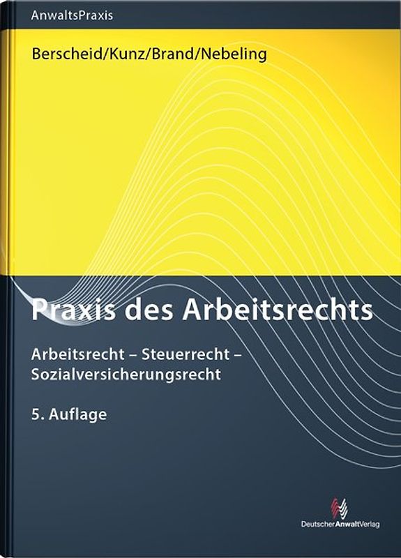 Praxis des Arbeitsrechts. Arbeitsrecht - Steuerrecht - Sozialversicherungsrecht