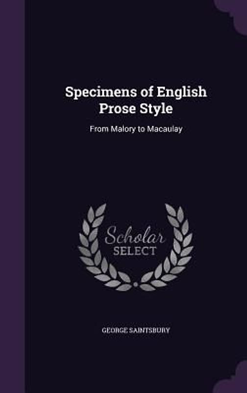 Specimens of English Prose Style: From Malory to Macaulay