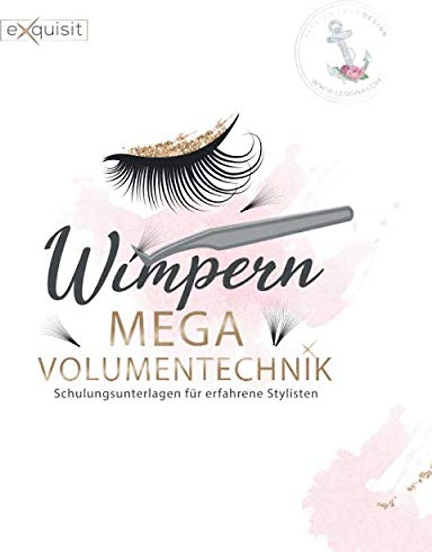 Wimpern MEGA Volumentechnik - Schulungsunterlagen für erfahrene Stylisten: MEGA Volumentechnik der Wimpernverlängerung auf 40 Seiten.