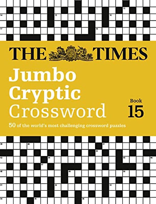 The Times Jumbo Cryptic Crossword Book 15: 50 of the world's most challenging crossword puzzles: 50 world-famous crossword puzzles (The Times Crosswords)