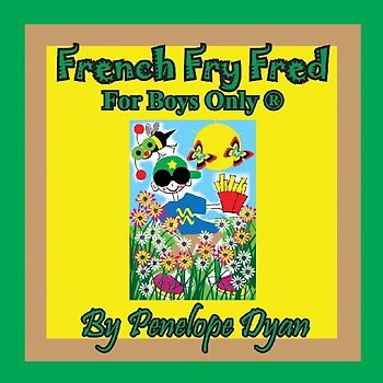 French Fry Fred --- For Boys Only ®
