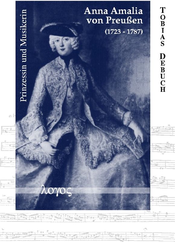 Anna Amalia von Preussen (1723-1787). Prinzessin und Musikerin