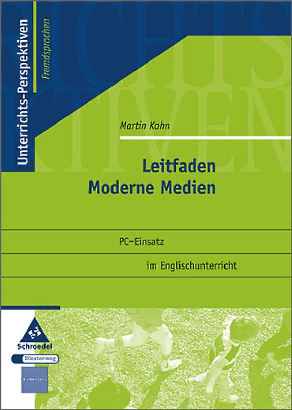 Unterrichts-Perspektiven - Fremdsprachen / Leitfaden Moderne Medien