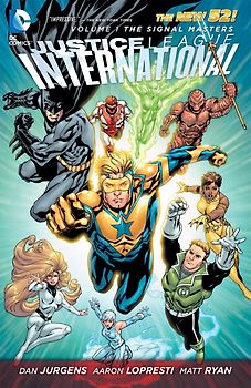 The New 52: Justice League International: Vol. 1 - The Signal Masters - Dan Jurgens [Softcover]