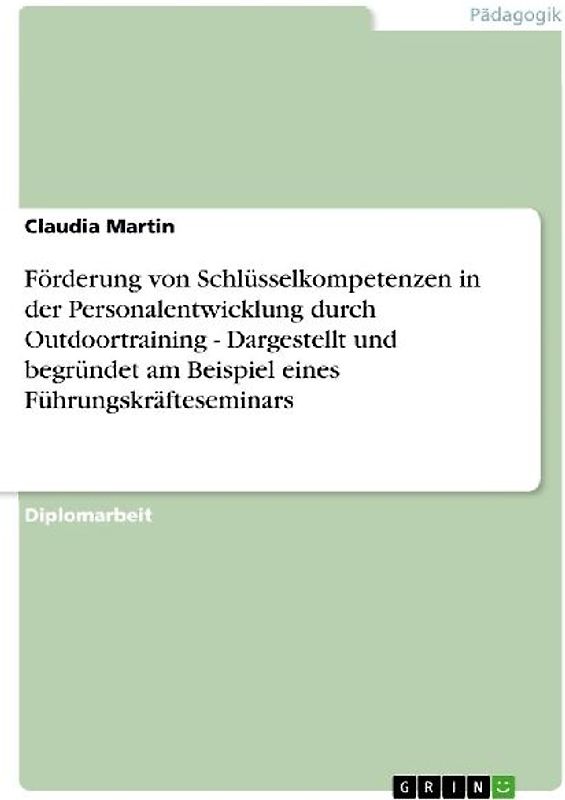 Förderung von Schlüsselkompetenzen in der Personalentwicklung durch Outdoortraining - Dargestellt und begründet am Beispiel eines Führungskräfteseminars