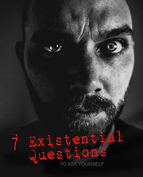 7 Existentialist Questions to Ask Yourself