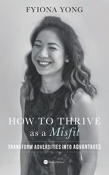 How to Thrive as a Misfit: Transform Adversities into Advantages