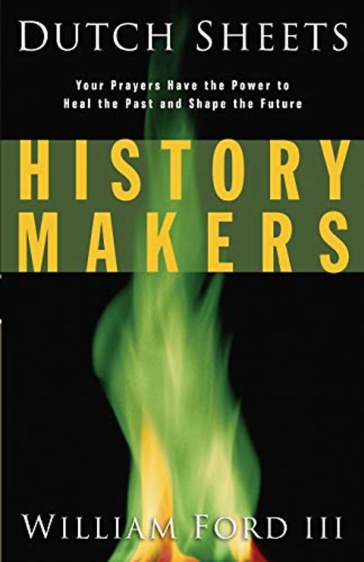 History Makers: Your Prayers Have the Power to Heal the Past and Shape the Future