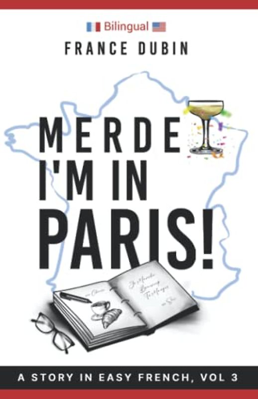 Merde, I'm in Paris!: A Story in Easy French with Translation, Vol. 3 (The Merde Trilogy, Band 3)