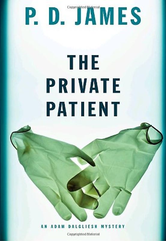 The Private Patient (Adam Dalgliesh Mysteries) - James, P.D.