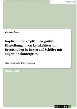 Implizite und explizite kognitive Einstellungen von Lehrkräften am Berufskolleg in Bezug auf Schüler mit Migrationshintergrund