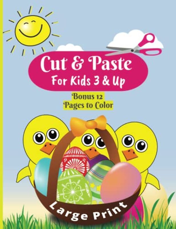 Easter Eggstravaganza Cut and Paste: Fun Activities for Kids 3 and Up!: Cutting & Coloring Kids Activity Book Easter Basket Stuffer (Cut and Paste ... Large Print. (Play And Learn Books For Kids)