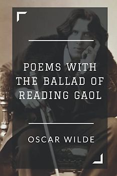 Poems with the Ballad of Reading Gaol