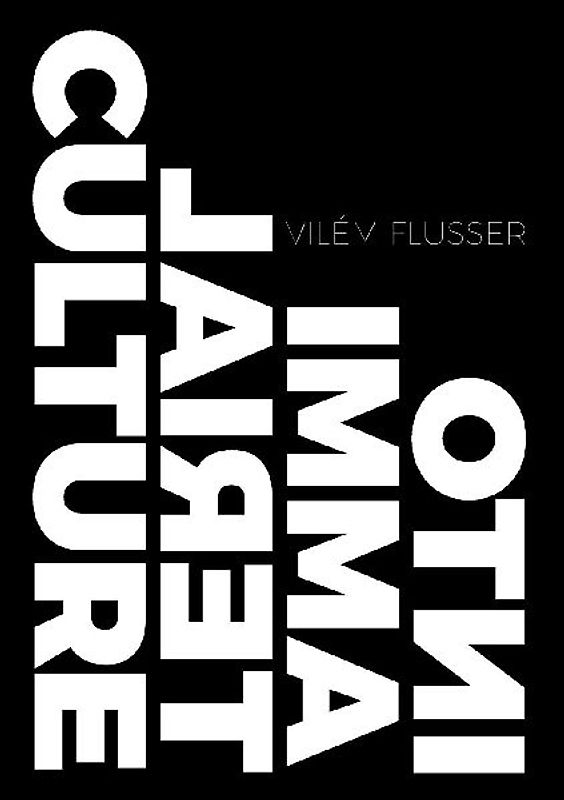 Into Immaterial Culture (Metaflux/Vilem Flusser Collection) - Flusser, Vilem