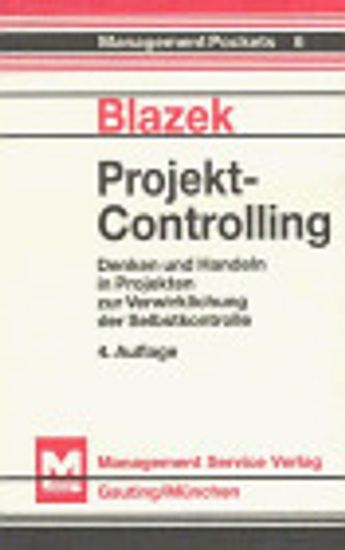 Projekt-Controlling. Denken und Handeln in Projekten zur Verwirklichung der Selbstkontrolle