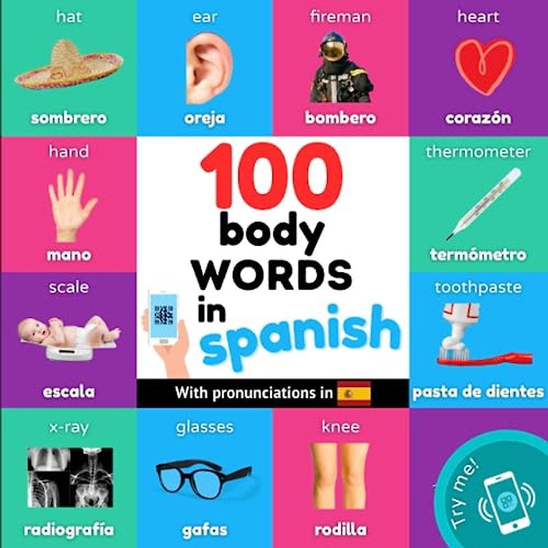 100 body words in spanish: Bilingual picture book for kids: english / spanish with pronunciations (Learn spanish)