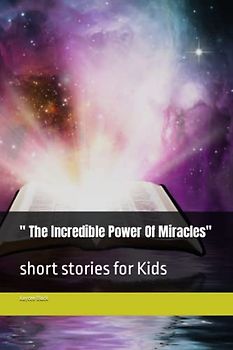 " The Incredible Power Of Miracles": short stories for Kids