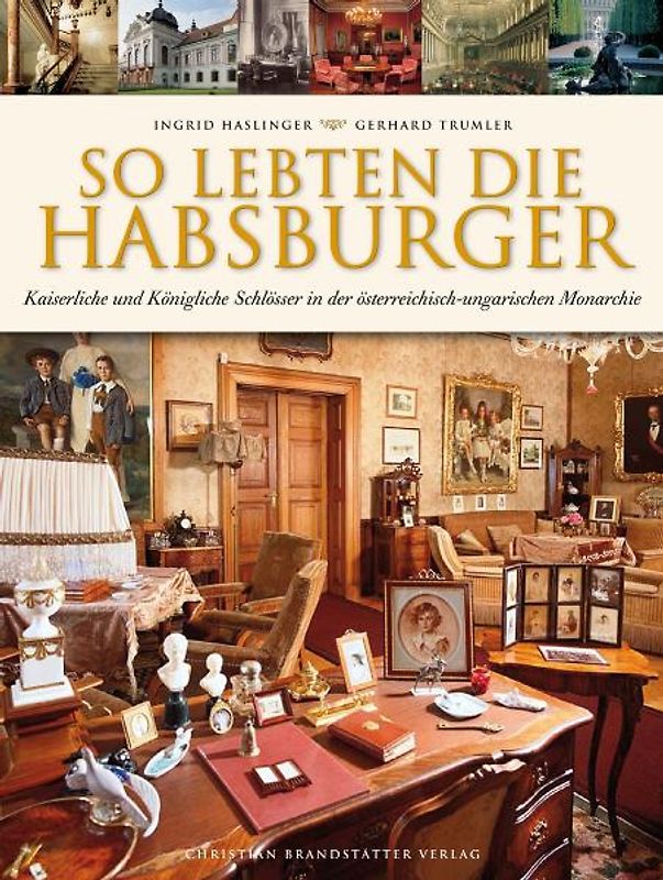So lebten die Habsburger