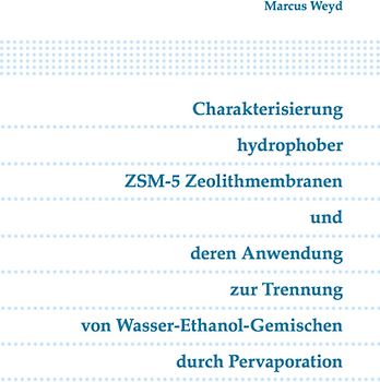 Charakterisierung hydrophober ZSM-5 Zeolithmembranen und deren Anwendung zur Trennung von Wasser-Ethanol-Gemischen durch Pervaporation